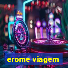 erome viagem